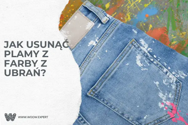 Plamy z farby plakatowej na jeansach? Dowiedz się, jak usunąć plamy z farby z ubrań, by znów wyglądały jak nowe.